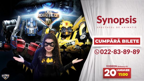 Synopsis - Spectacol Interactiv de Animație pentru copii realizat de Liga Roboților
