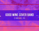 Good Wine and Michael Ra