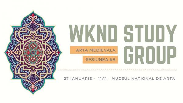WKND Study Group: Sesiunea #8 Arta Medievala