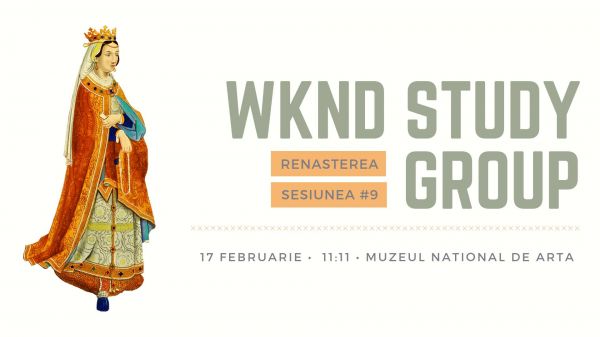 WKND Study Group: Sesiunea #9 Renasterea