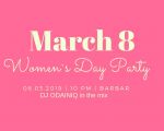 8 MARCH - Women`s day Party!