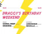 Draggy’s Birthday Weekend