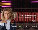 Fashion Cappuccino with Olga Tapordei