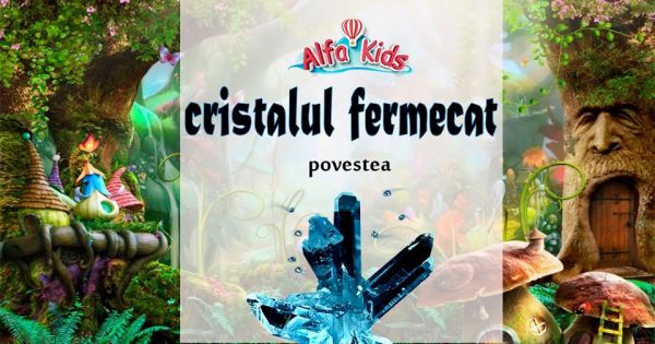 Povestea "Cristalul fermecat"