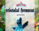 Povestea "Cristalul fermecat"