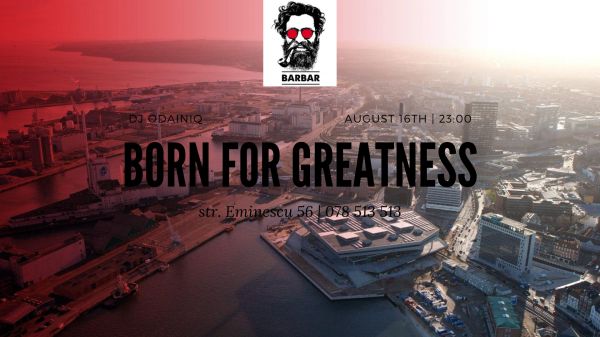 Born for greatness