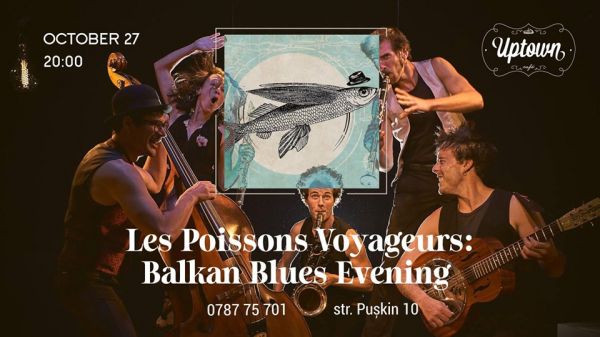 Les Poissons Voyageurs: Balkan Blues Evening