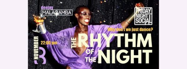 The Rhythm of the Night with dj Malagamba!