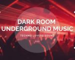 DARK ROOM Underground MUSIC