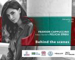 Fashion Cappuccino cu Felicia Sîrbu
