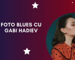 Foto blues cu Gabi Hadiev