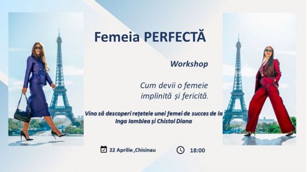 Femeia Perfectă - Workshop cu Inga Iamblea și Diana Chistol