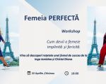 Femeia Perfectă - Workshop cu Inga Iamblea și Diana Chistol