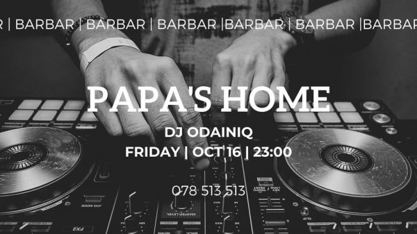 PAPA'S Home! Dj Odainiq