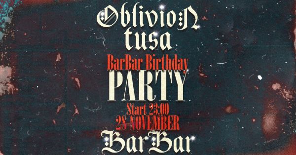 Oblivion Tusa | BARBAR's BDAY!
