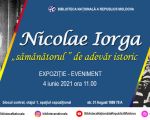 „Nicolae IORGA – „sămănătorul” de adevăr istoric”