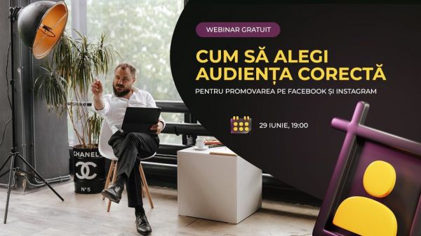 Webinar Gratuit: Cum să alegi audiența corectă pentru promovarea pe Facebook și Instagram