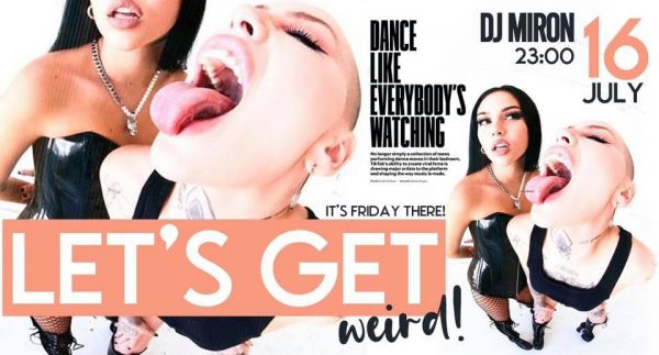 Let’s Get Weird with dj Miron!