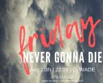 Friday never gonna die! | Dj WADE