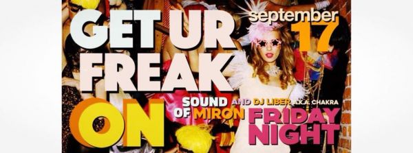 Get Ur Freak On! Friday Party!