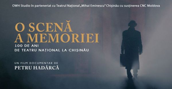 O SCENĂ A MEMORIEI – 100 de ani de Teatru Național la Chișinău