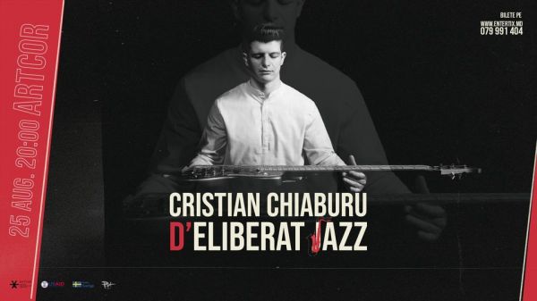 Cristian Chiaburu | d'Eliberat Jazz