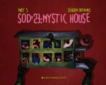 SOD'23: Mystic House [season opening]