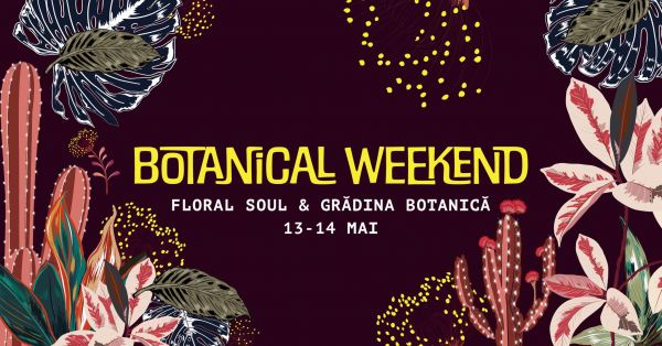 BOTANICAL WEEKEND.