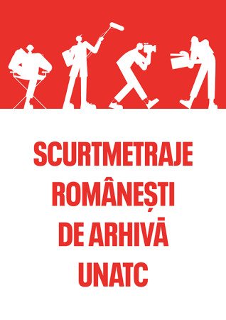 Filmul "SCURTMETRAJE ROMÂNEȘTI DE ARHIVĂ – UNATC"