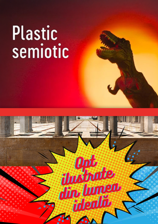 Filmul "Plastic Semiotic - Opt ilustrate din lumea ideală"