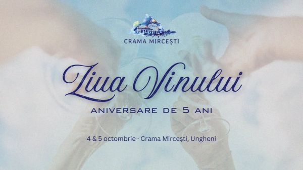 Ziua Vinului & Aniversare 5 ani la Crama Mircești