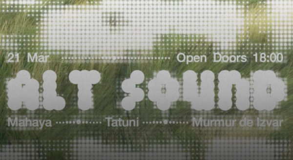 ALT SOUND at NØD: MAHAYA, TATUNI & MURMUR DE IZVARALT SOUND