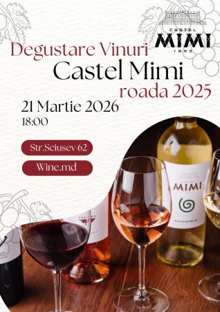 DEGUSTARE Vinuri Castel Mimi roada 2025