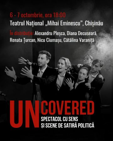 UNCOVERED. Un spectacol cu sens și scene de satiră politică