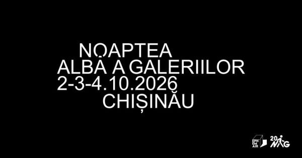 Noaptea Albă a Galeriilor-Chișinău 2026