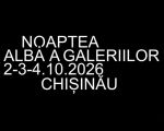 Noaptea Albă a Galeriilor-Chișinău 2026