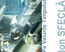 Ion Sfeclă: Pe valurile timpului