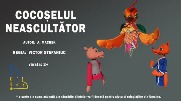 Spectacolul "Cocoşelul neascultător"