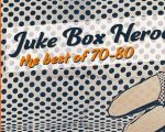 Juke Box Heroes: the best of 70-80