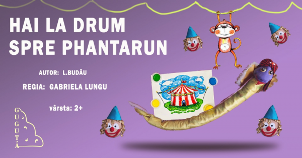 Spectacolul "Hai la drum spre Phantarun" 2+
