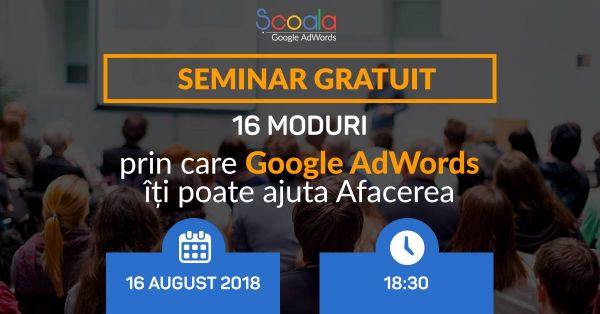 Seminar Gratuit - Cum Google Adwords iti poate ajuta Afacerea