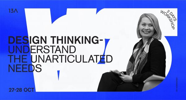 Design Thinking - understand the unarticulated needs