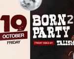 Born 2 Party | DJ Talisman