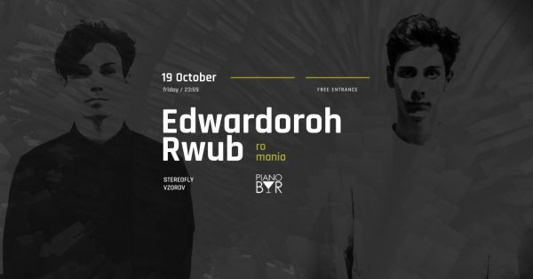Friday: Edwardoroh and Rwub RO